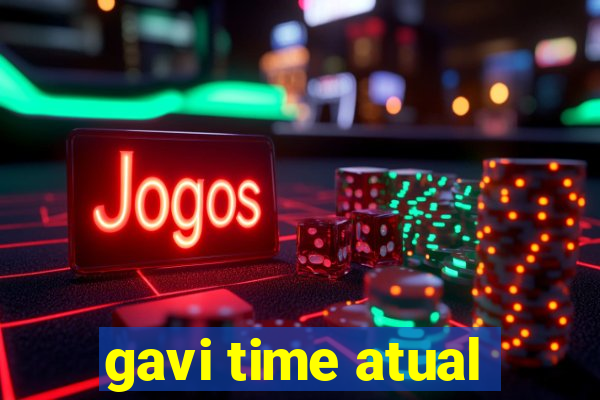 gavi time atual