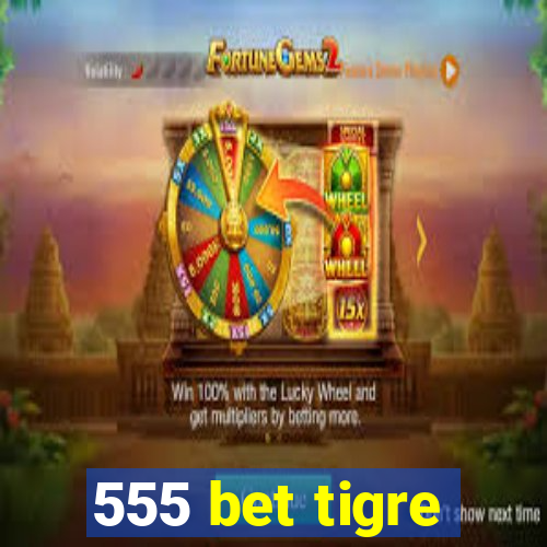 555 bet tigre