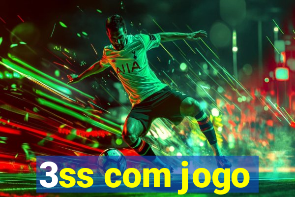3ss com jogo
