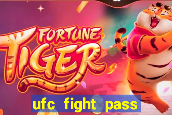 ufc fight pass onde assistir