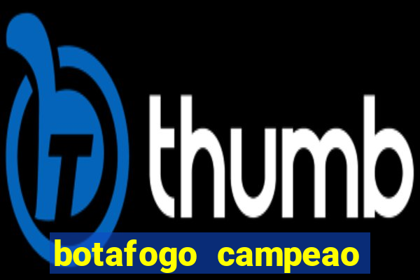 botafogo campeao brasileiro roubado