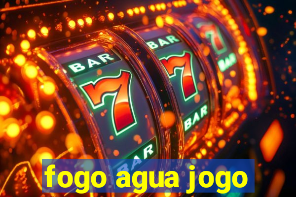 fogo agua jogo