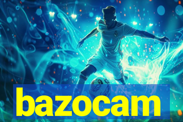 bazocam