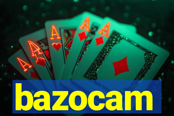 bazocam
