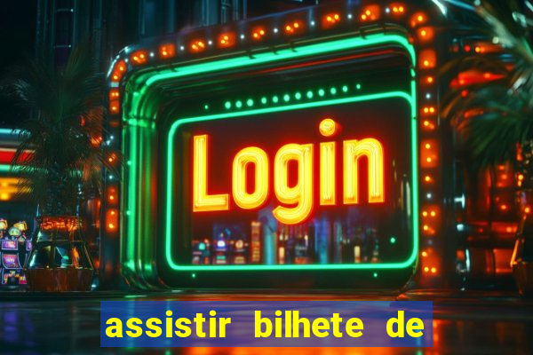 assistir bilhete de loteria dublado completo