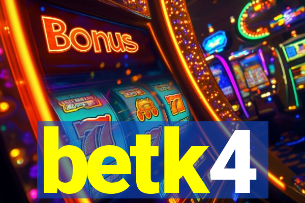 betk4