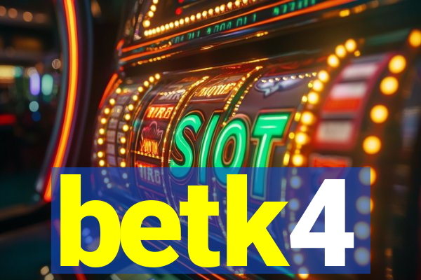 betk4