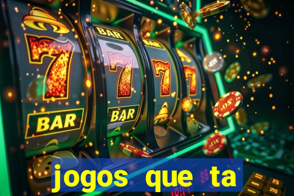jogos que ta pagando agora