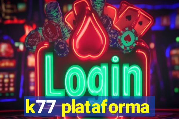 k77 plataforma