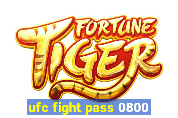 ufc fight pass 0800