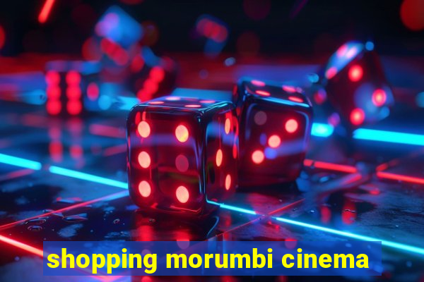 shopping morumbi cinema
