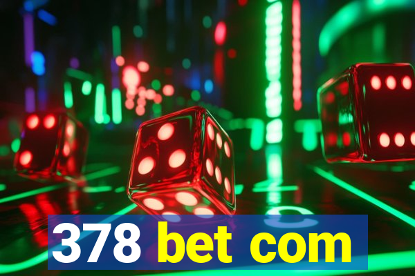 378 bet com