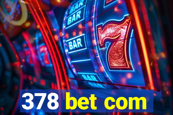 378 bet com