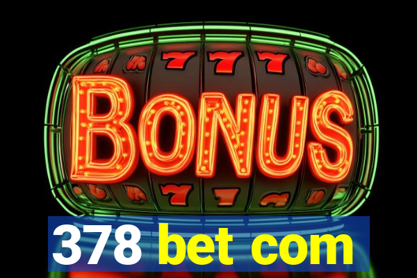 378 bet com