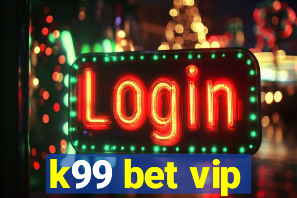 k99 bet vip
