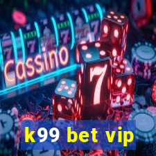 k99 bet vip