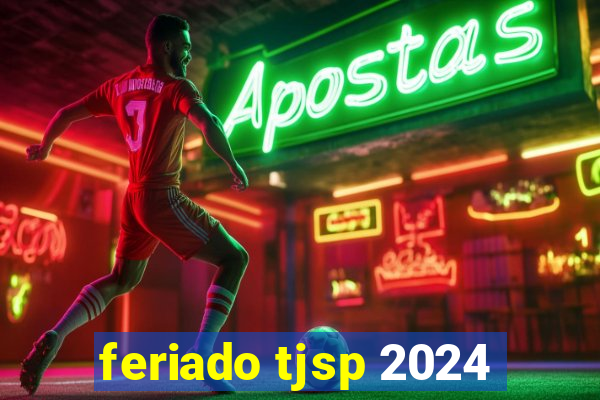 feriado tjsp 2024