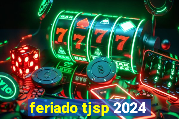 feriado tjsp 2024