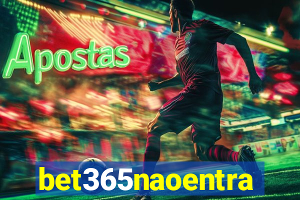 bet365naoentra