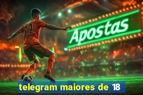 telegram maiores de 18