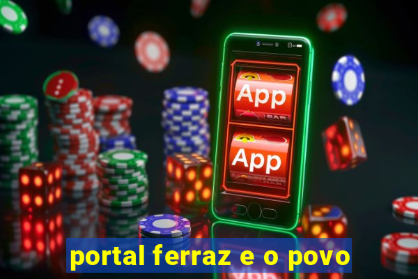 portal ferraz e o povo