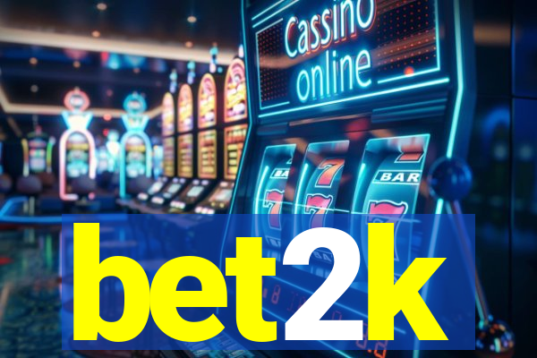 bet2k