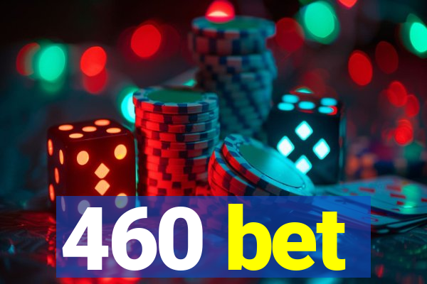 460 bet