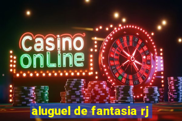 aluguel de fantasia rj