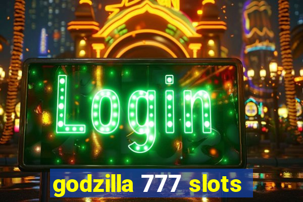 godzilla 777 slots