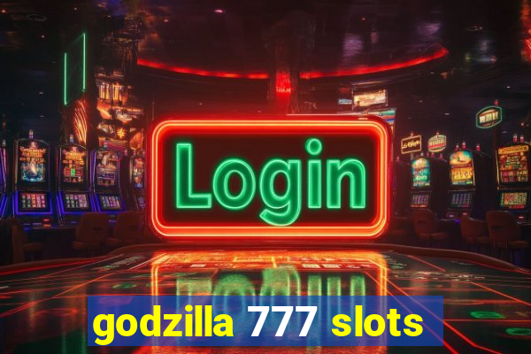 godzilla 777 slots