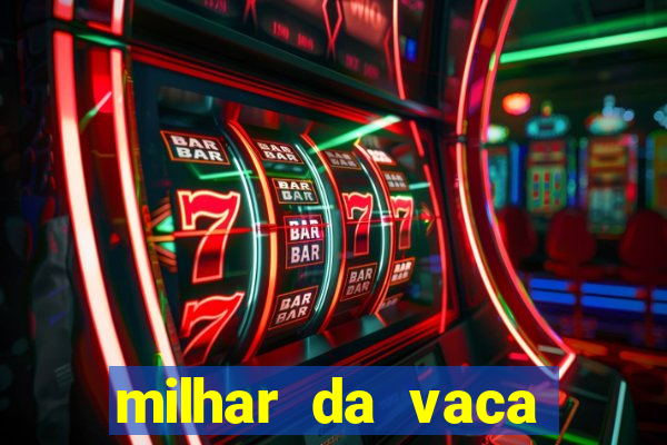 milhar da vaca mais atrasada