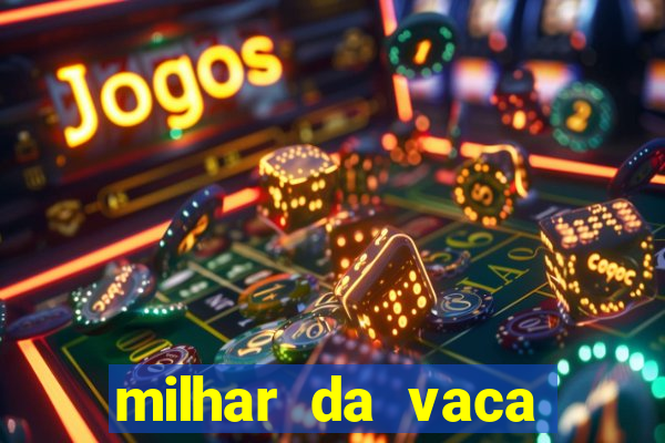 milhar da vaca mais atrasada