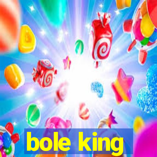 bole king