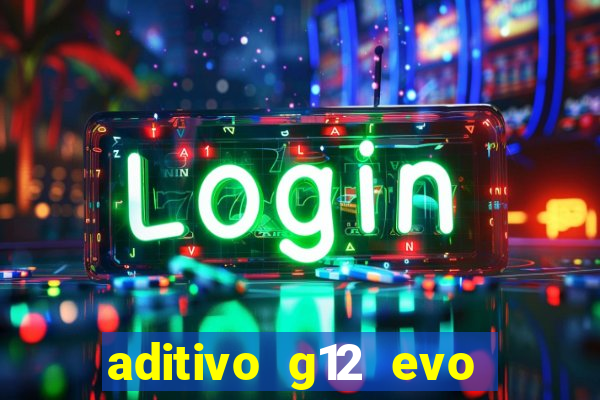 aditivo g12 evo ficha tecnica