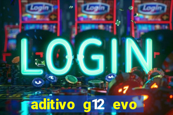 aditivo g12 evo ficha tecnica