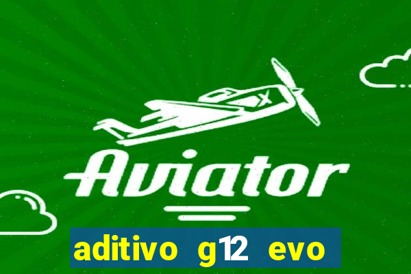 aditivo g12 evo ficha tecnica