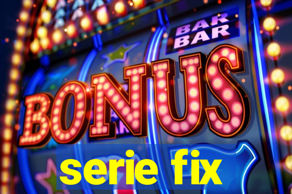 serie fix