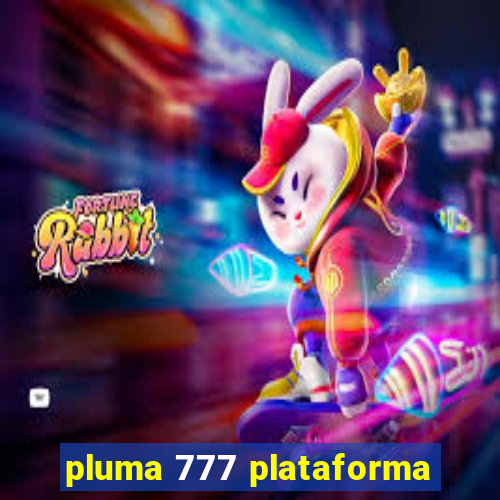 pluma 777 plataforma