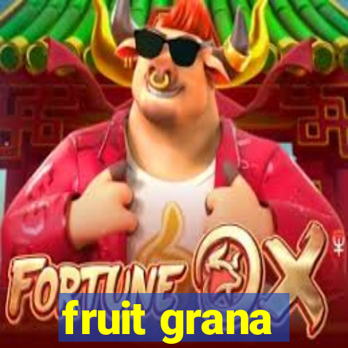 fruit grana