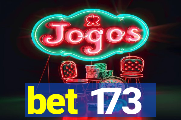 bet 173