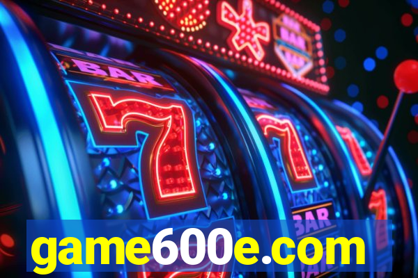 game600e.com