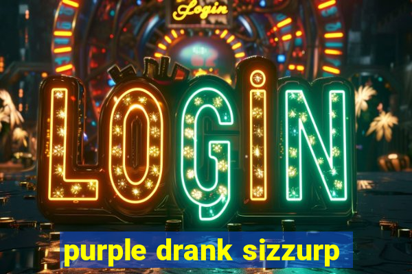 purple drank sizzurp
