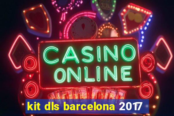 kit dls barcelona 2017