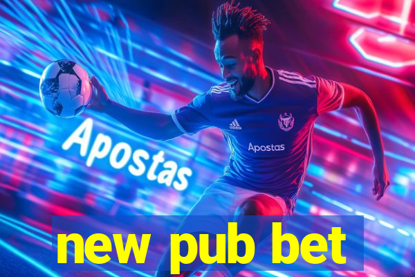 new pub bet