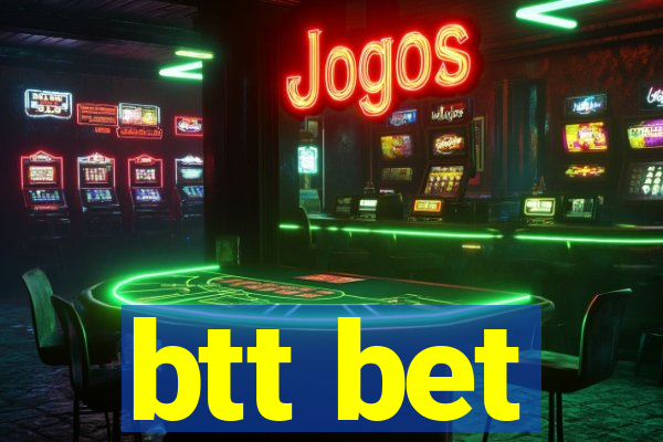 btt bet