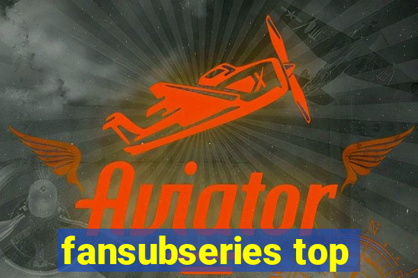 fansubseries top