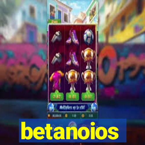 betanoios