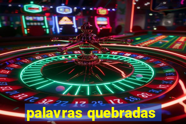 palavras quebradas