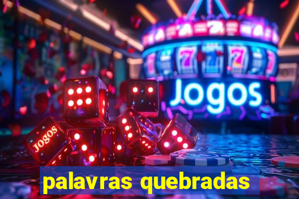 palavras quebradas