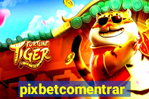 pixbetcomentrar